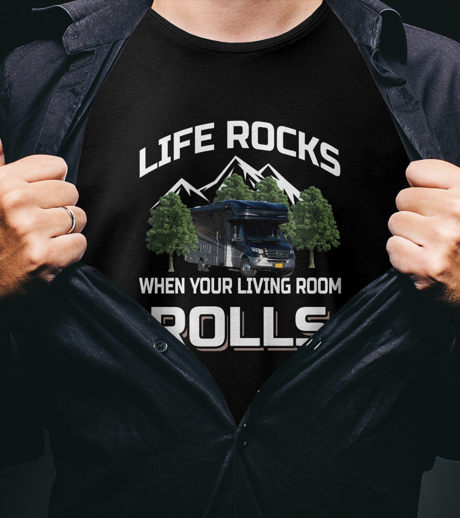Life Rocks When Your Living Room Rolls Mountain RV Adventure T-Shirt