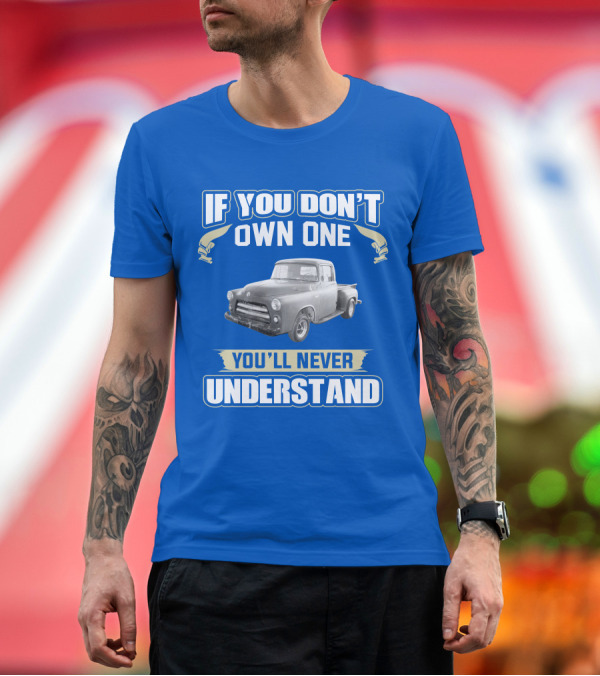 Premium T-Shirt: If You Don't Own One 1955 Dodge Truck You'll Never Understand T-Shirt If You Don't Own One 1955 Dodge Truck You'll Never Understand T-Shirt