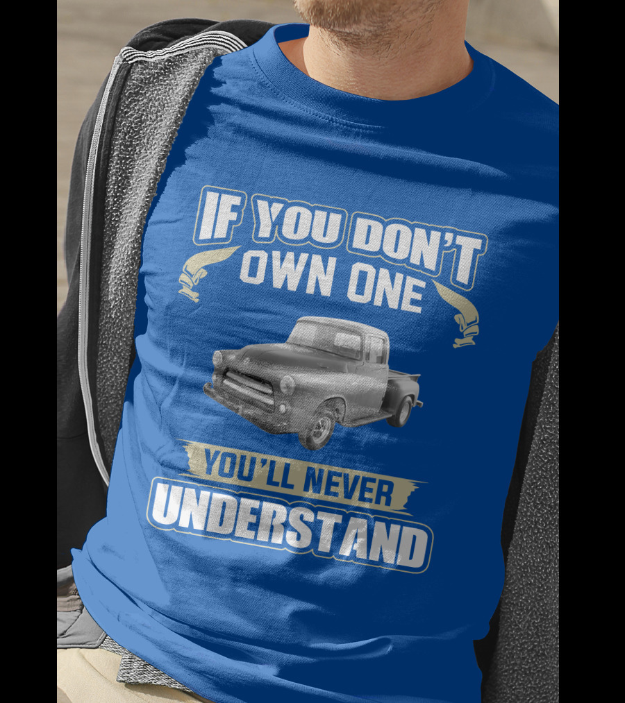 If You Don't Own One 1955 Dodge Truck You'll Never Understand T-Shirt