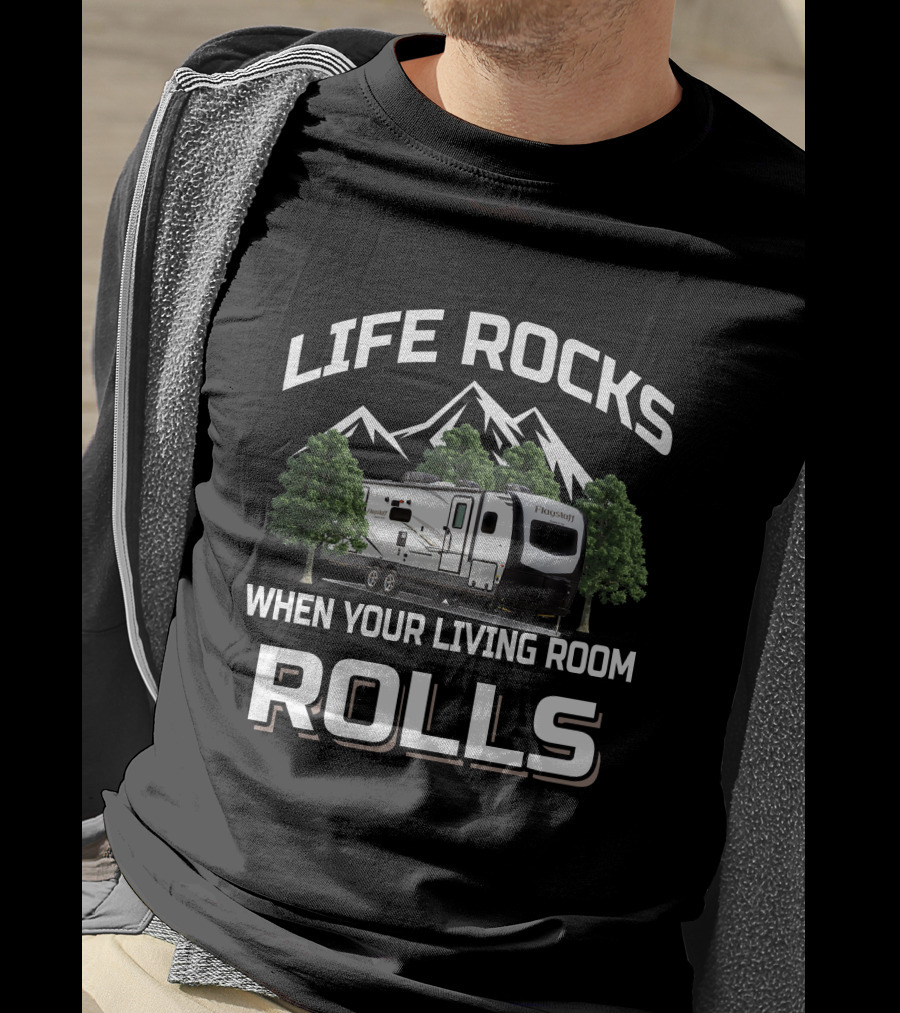 Life Rocks When Your Living Room Rolls Forest River Flagstaff T-Shirt