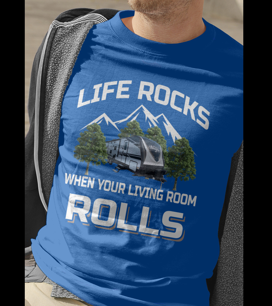 Life Rocks When Your Living Room Rolls Grand Design Imagine T-Shirt