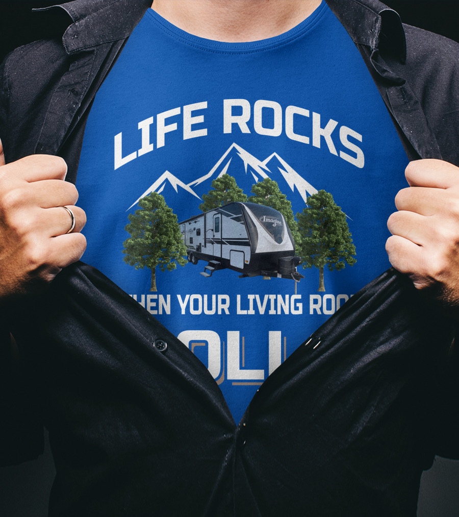 Life Rocks When Your Living Room Rolls Grand Design Imagine T-Shirt