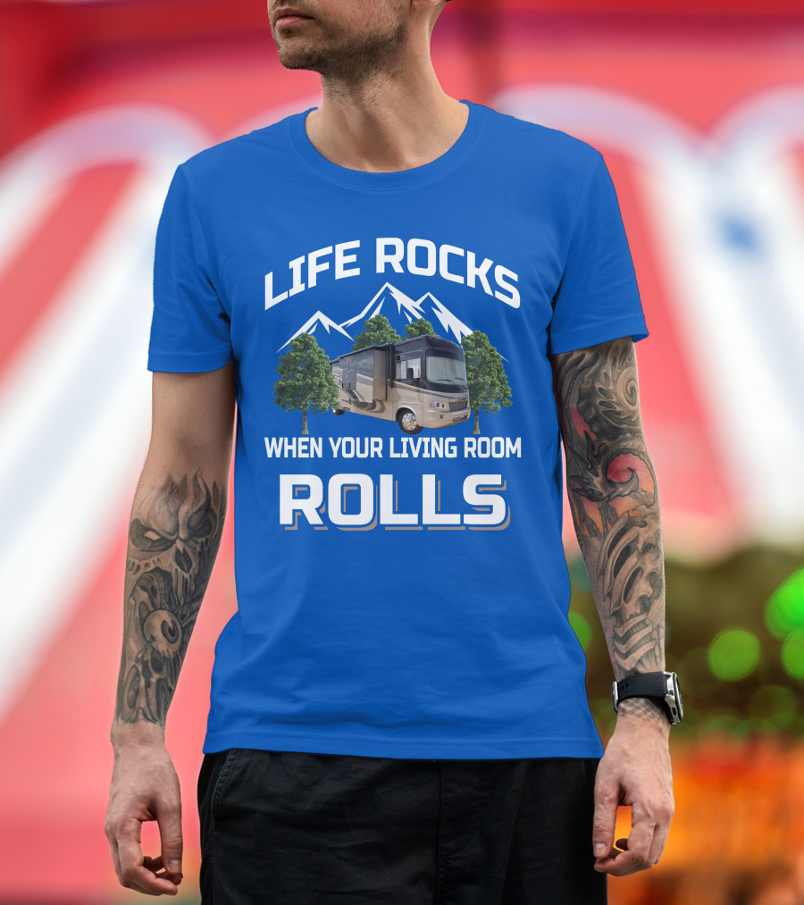 Life Rocks When Your Living Room Rolls Georgetown 378TS T-Shirt