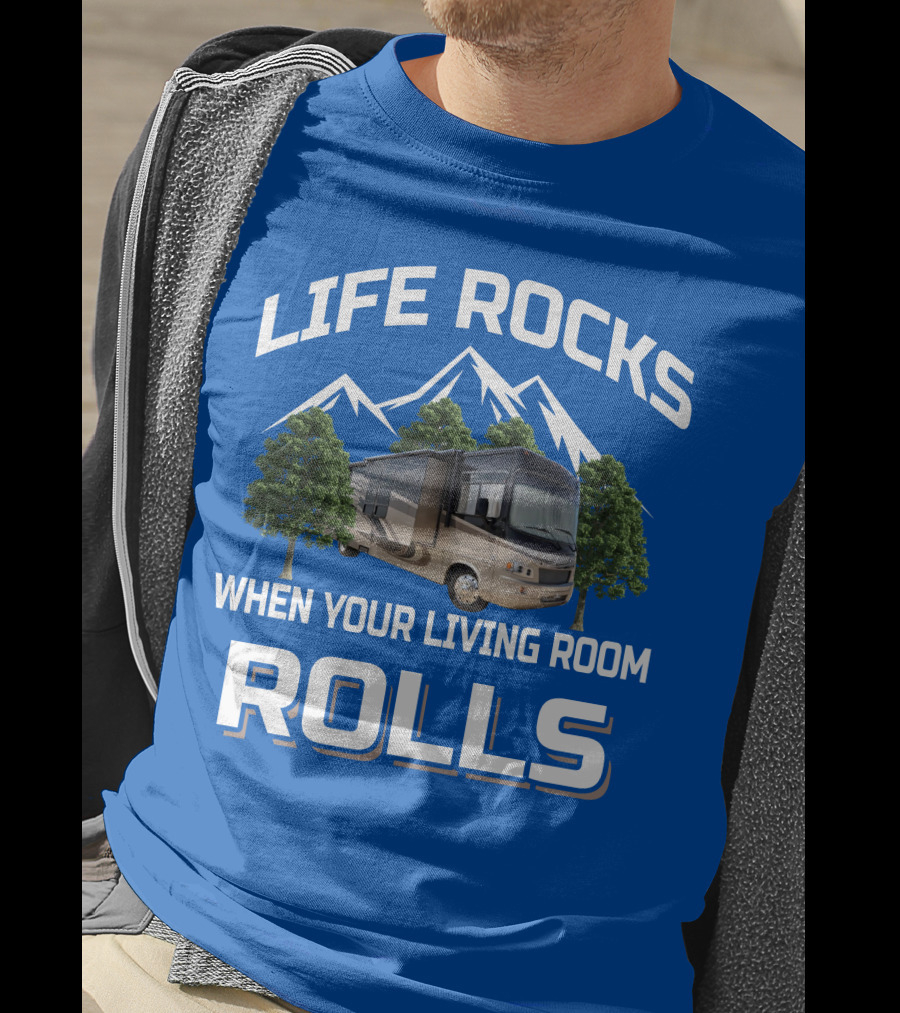 Life Rocks When Your Living Room Rolls Georgetown 378TS T-Shirt