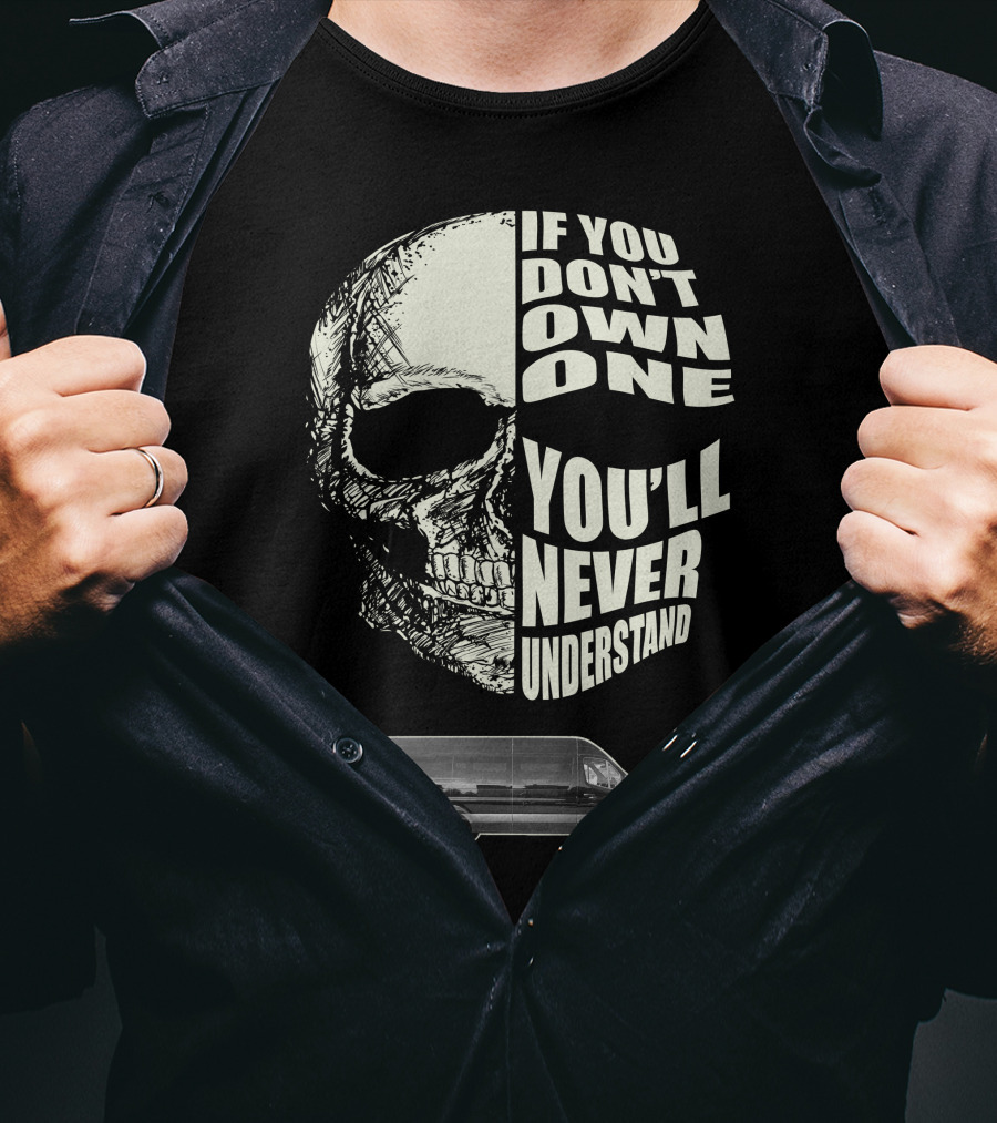 If You Don't Own One Sprinter Van You'll Never Understand T-Shirt