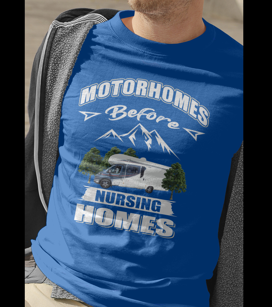 Motorhomes Before Nursing Homes Mountain Campervan Adventure T-Shirt