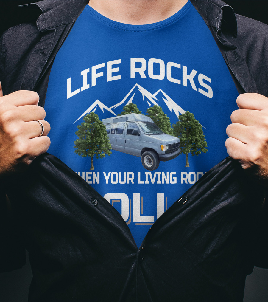 LIFE ROCKS WHEN YOUR LIVING ROOM ROLLS Van Conversions T-Shirt