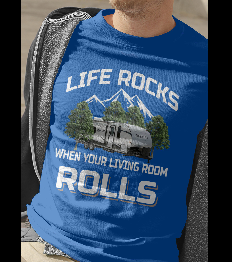 Life Rocks When Your Living Room Rolls Gulf Stream Ameri Lite Travel Trailer T-Shirt