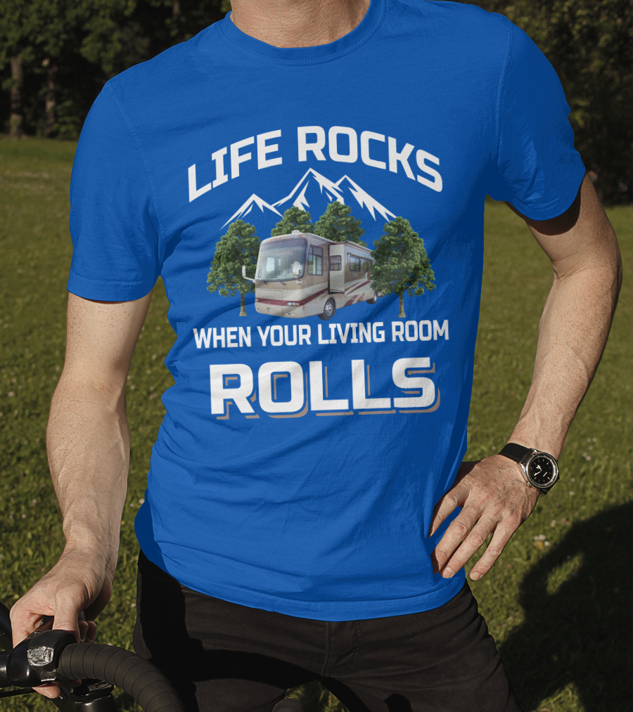 Life Rocks When Your Living Room Rolls Rv Mountains Trees T-Shirt