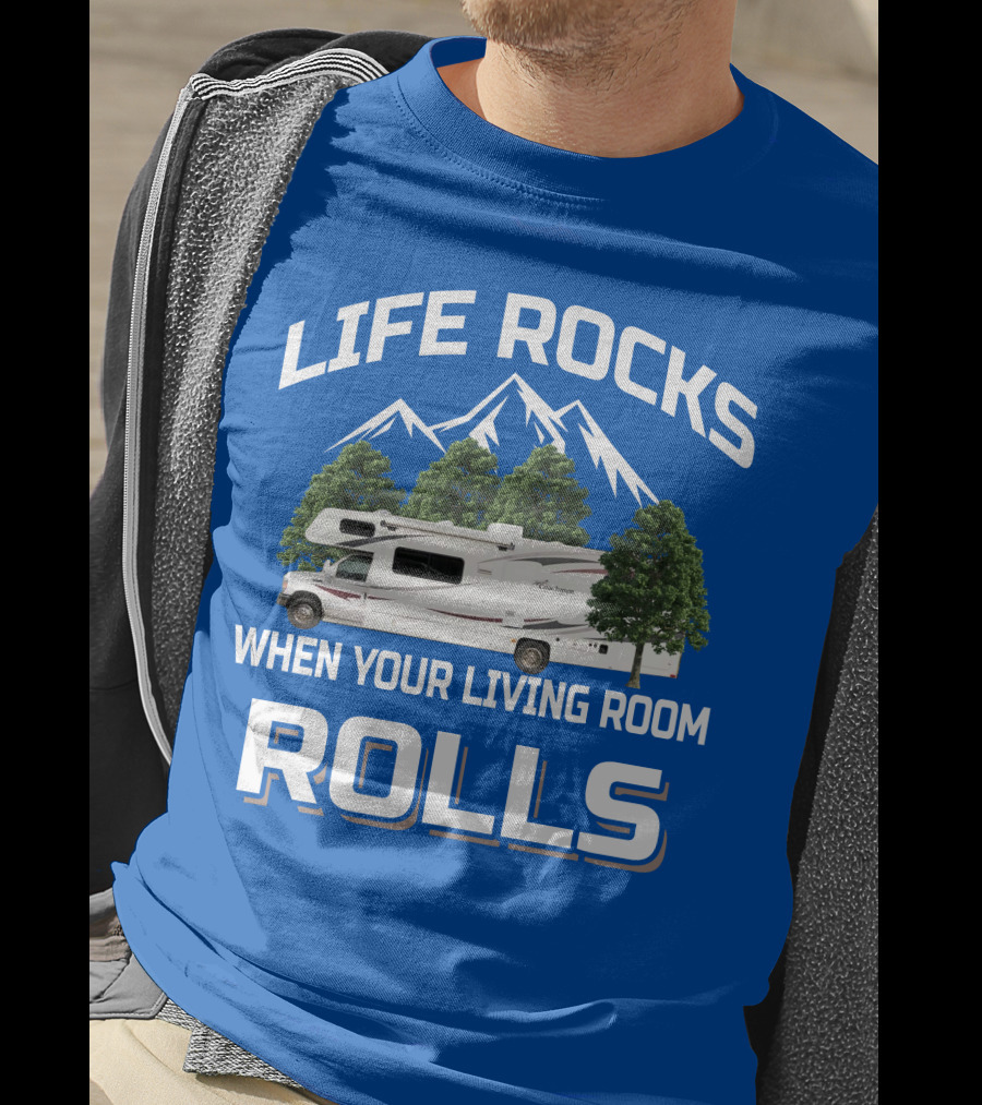Life Rocks When Your Living Room Rolls Coachmen Freelander RV T-Shirt