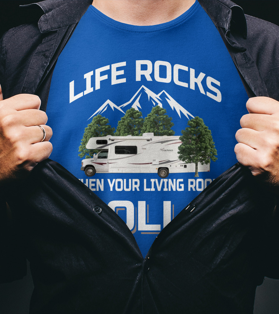 Life Rocks When Your Living Room Rolls Coachmen Freelander RV T-Shirt