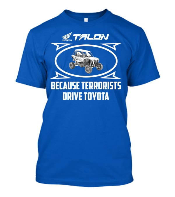 Honda Talon 1000R Because Terrorists Drive Toyota T-Shirt