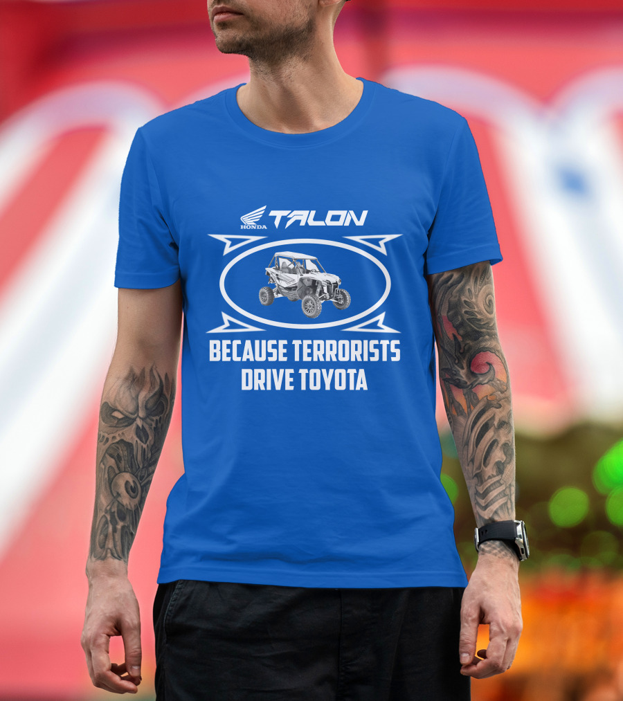 Honda Talon 1000R Because Terrorists Drive Toyota T-Shirt