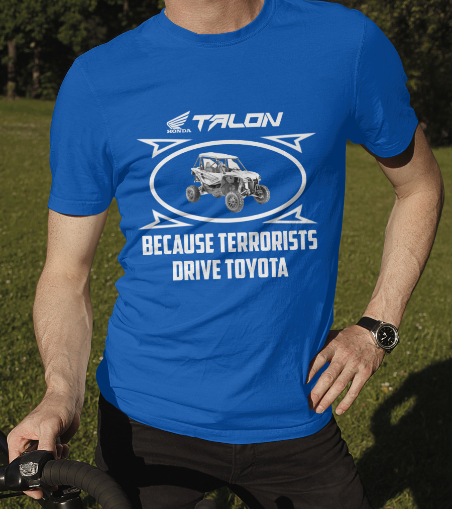 Honda Talon 1000R Because Terrorists Drive Toyota T-Shirt