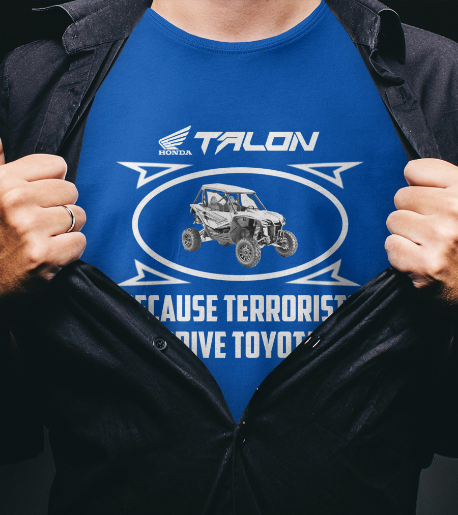 Honda Talon 1000R Because Terrorists Drive Toyota T-Shirt