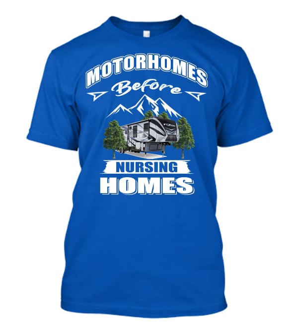 MOTORHOMES Before Nursing Homes Keystone Fuzion Toy Haulers T-Shirt