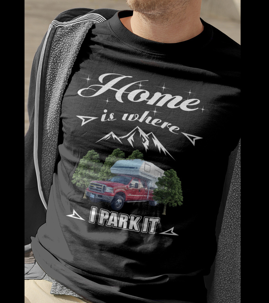 Home Is Where I Park It Bigfoot Fiberglass T-Shirt