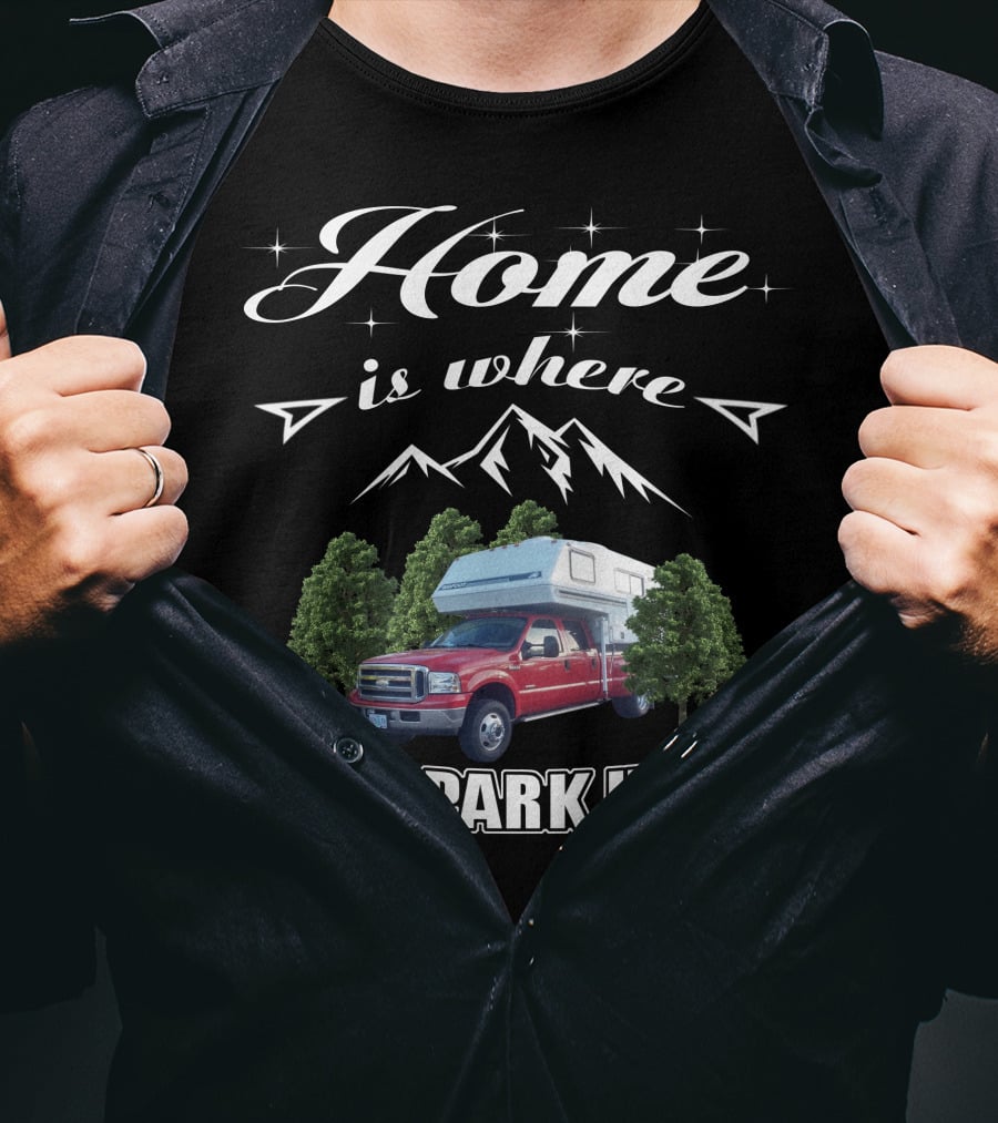 Home Is Where I Park It Bigfoot Fiberglass T-Shirt