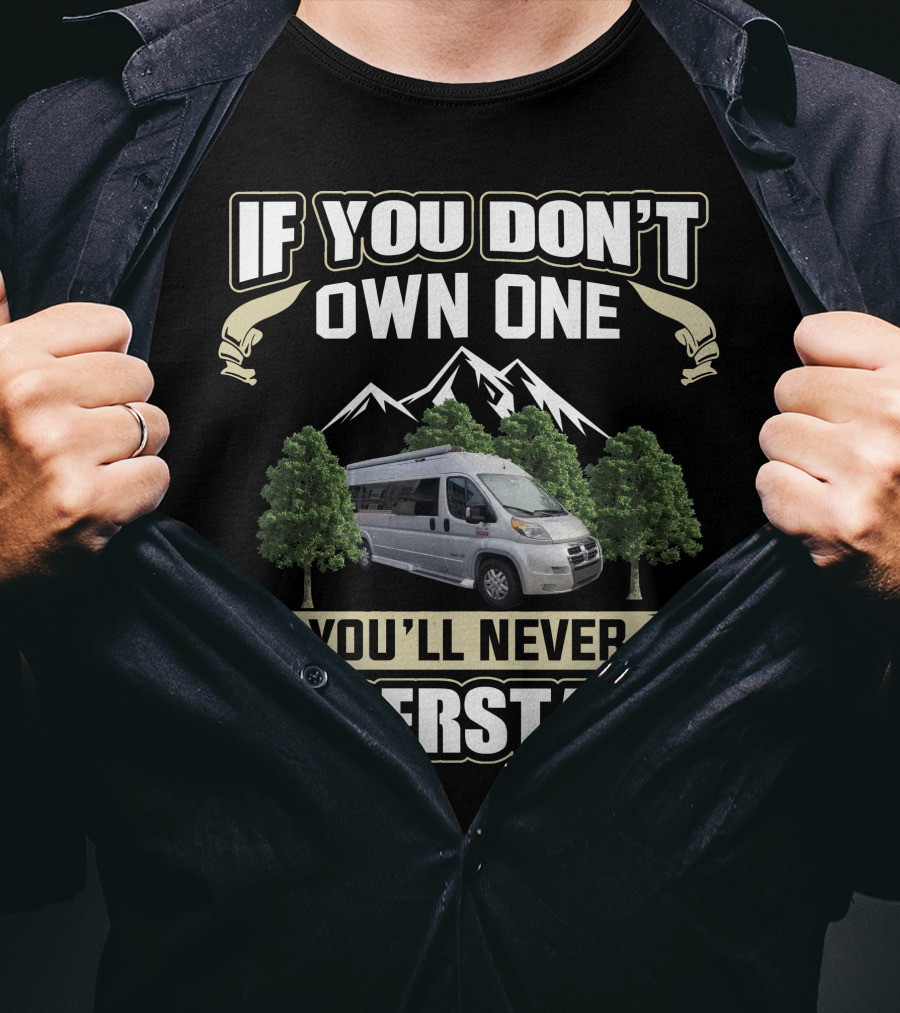 If You Don't Own One You'll Never Understand Pleasure Way RV T-Shirt