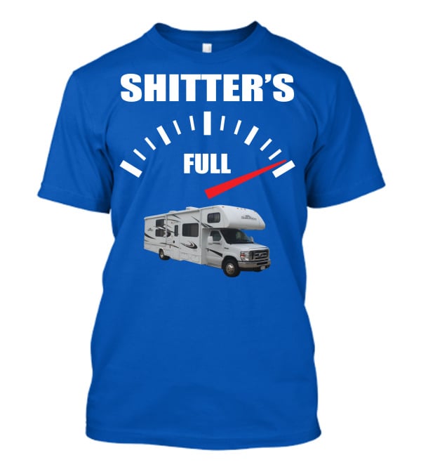 Forest River Sunseeker RV Shitter's Full Gauge T-Shirt