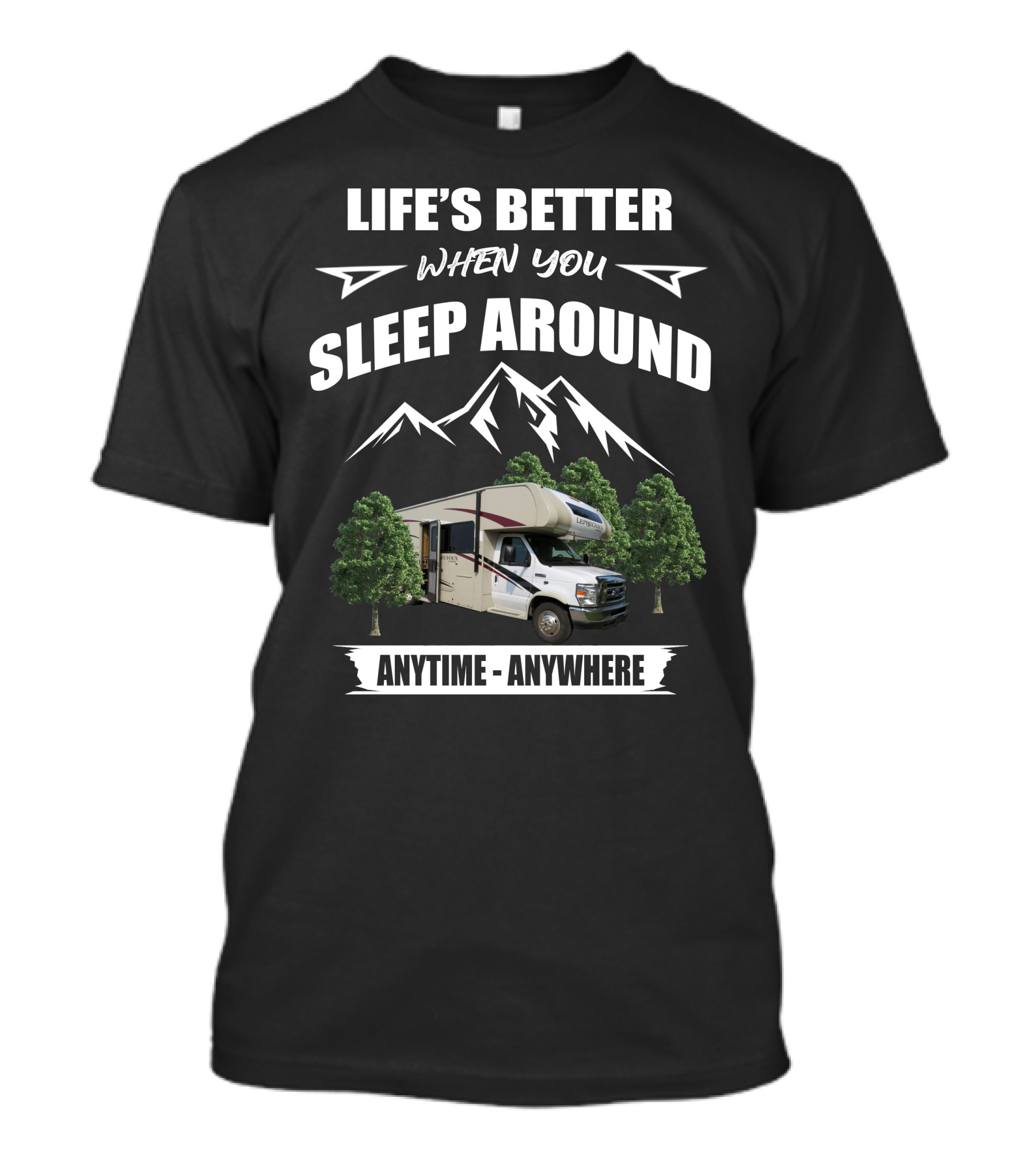Life's Better When You Sleep Around Coachmen Camper Anytime Anywhere T-Shirt