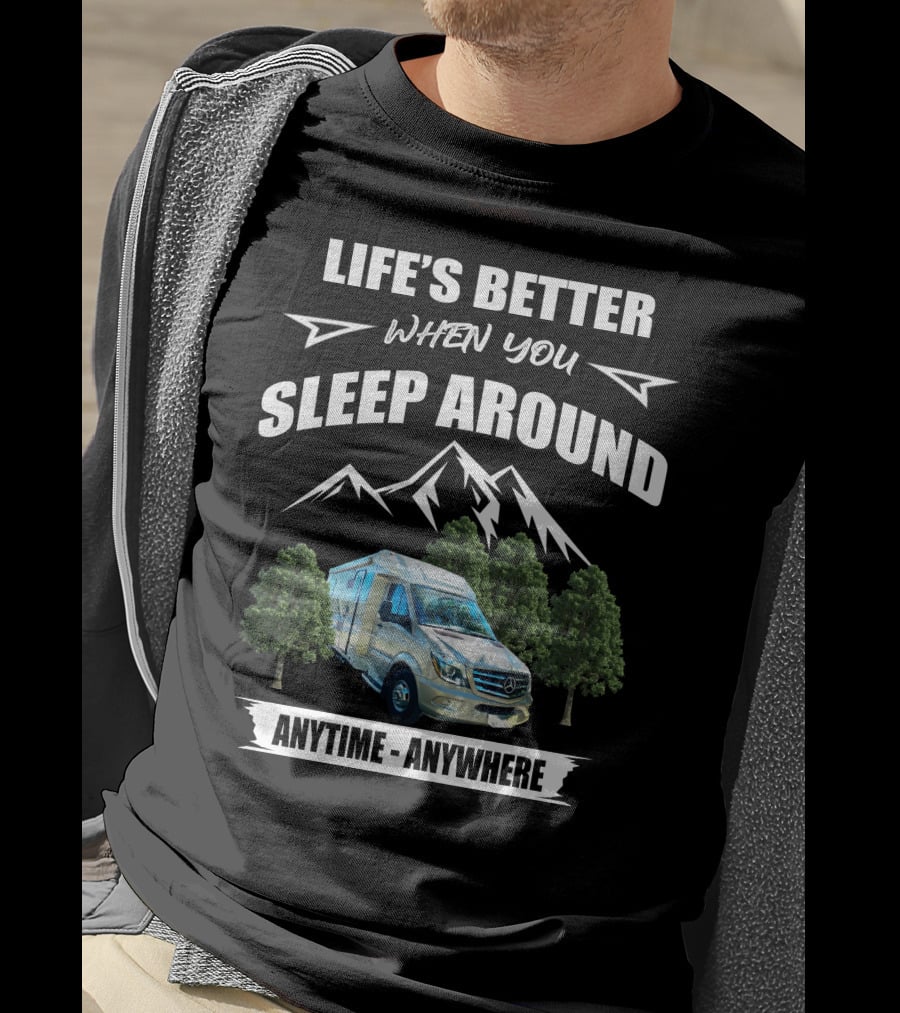 Life's Better When You Sleep Around Anytime - Anywhere T-Shirt