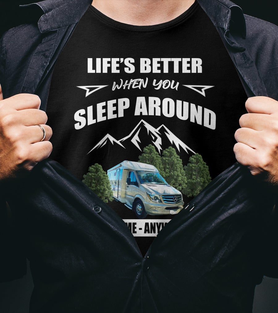 Life's Better When You Sleep Around Anytime - Anywhere T-Shirt