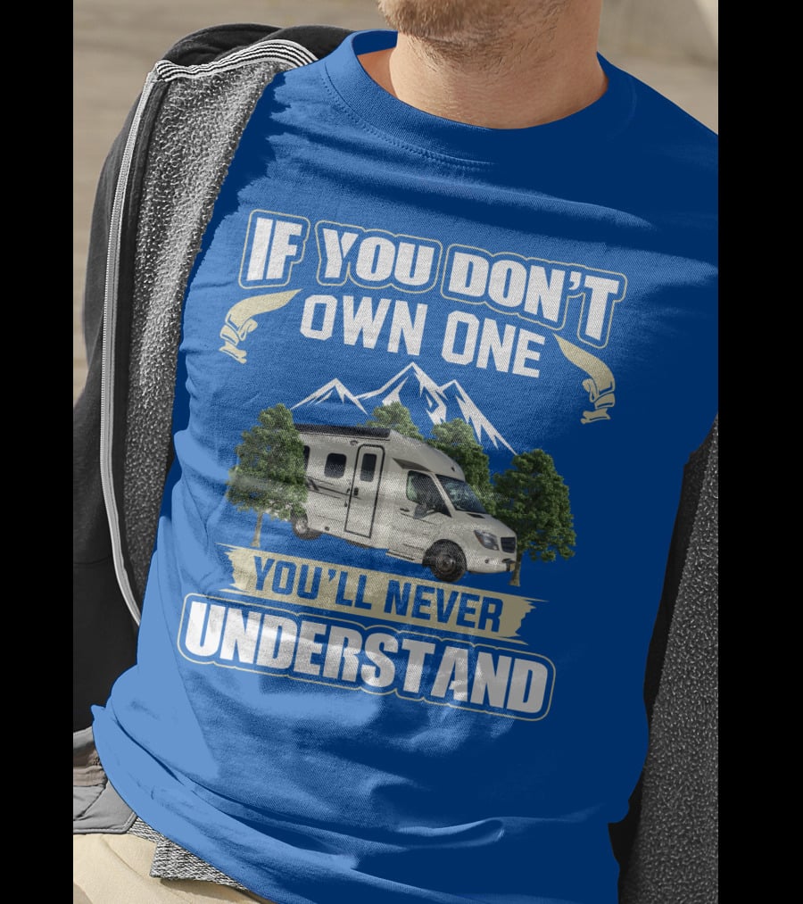 If You Don't Own One You'll Never Understand Pleasure Way XL RV T-Shirt