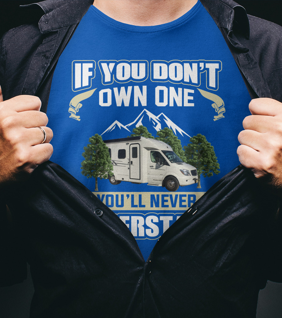 If You Don't Own One You'll Never Understand Pleasure Way XL RV T-Shirt