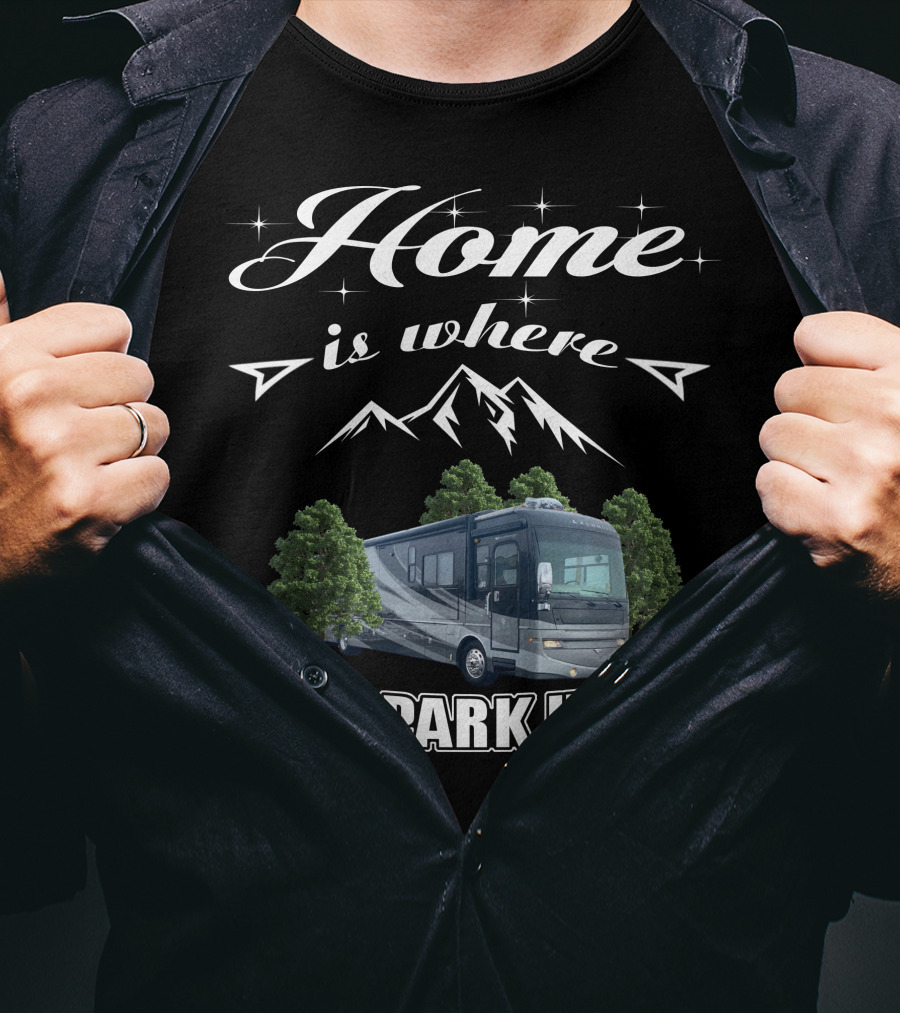Home Is Where I Park It Fleetwood Excursion T-Shirt