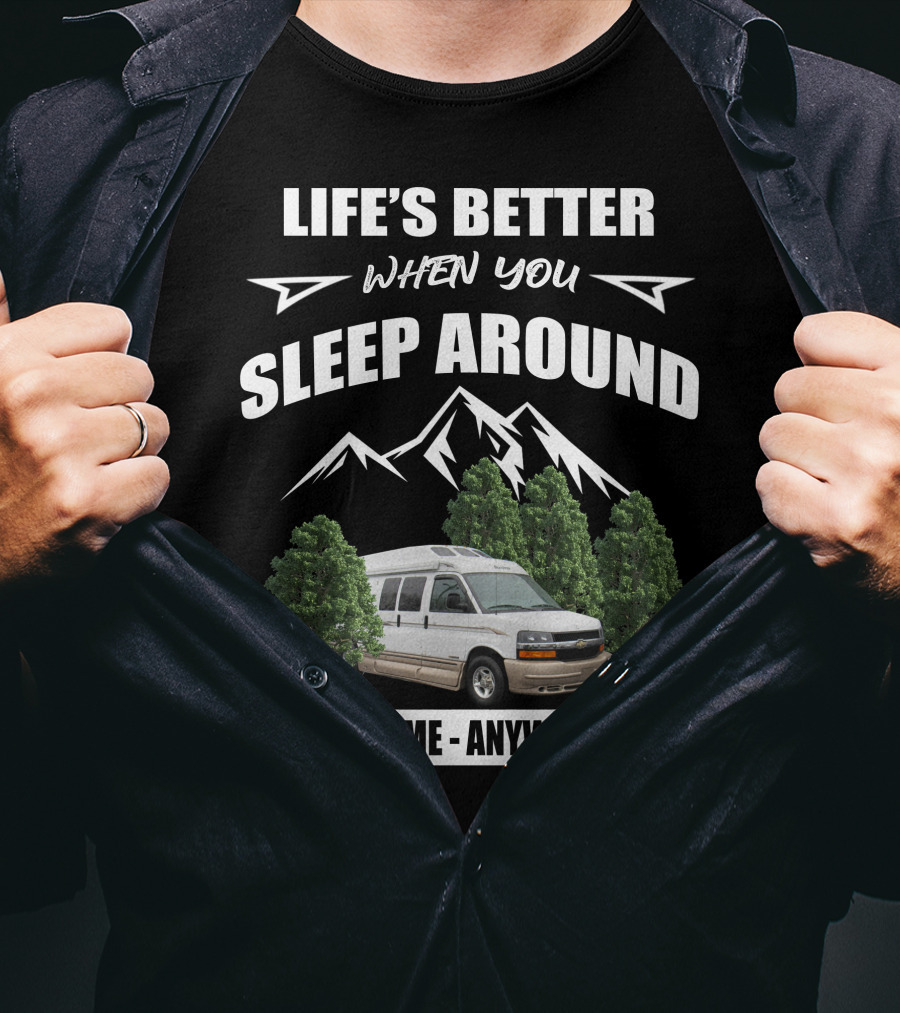 Life's Better When You Sleep Around Roadtrek Popular 190 Anytime Anywhere T-Shirt