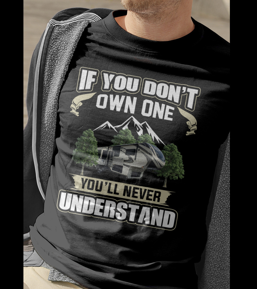 Grand Design Solitude 390rk If You Don’t Own One You’ll Never Understand Mountains Trees T-Shirt