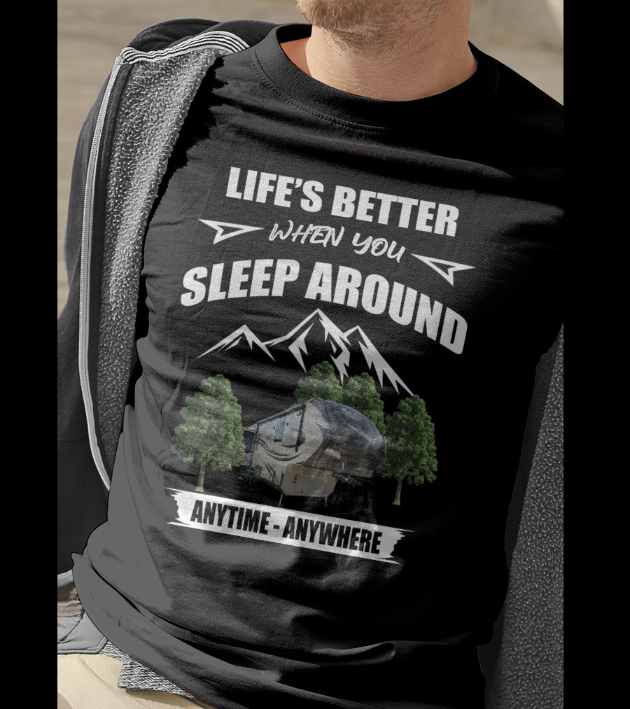 LIFE'S BETTER WHEN YOU SLEEP AROUND ANYTIME ANYWHERE Grand Design Solitude 369RL Mountains Trees T-Shirt