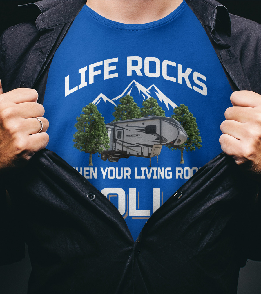 LIFE ROCKS WHEN YOUR LIVING ROOM ROLLS Grand Design RV Reflection Mountains Trees T-Shirt