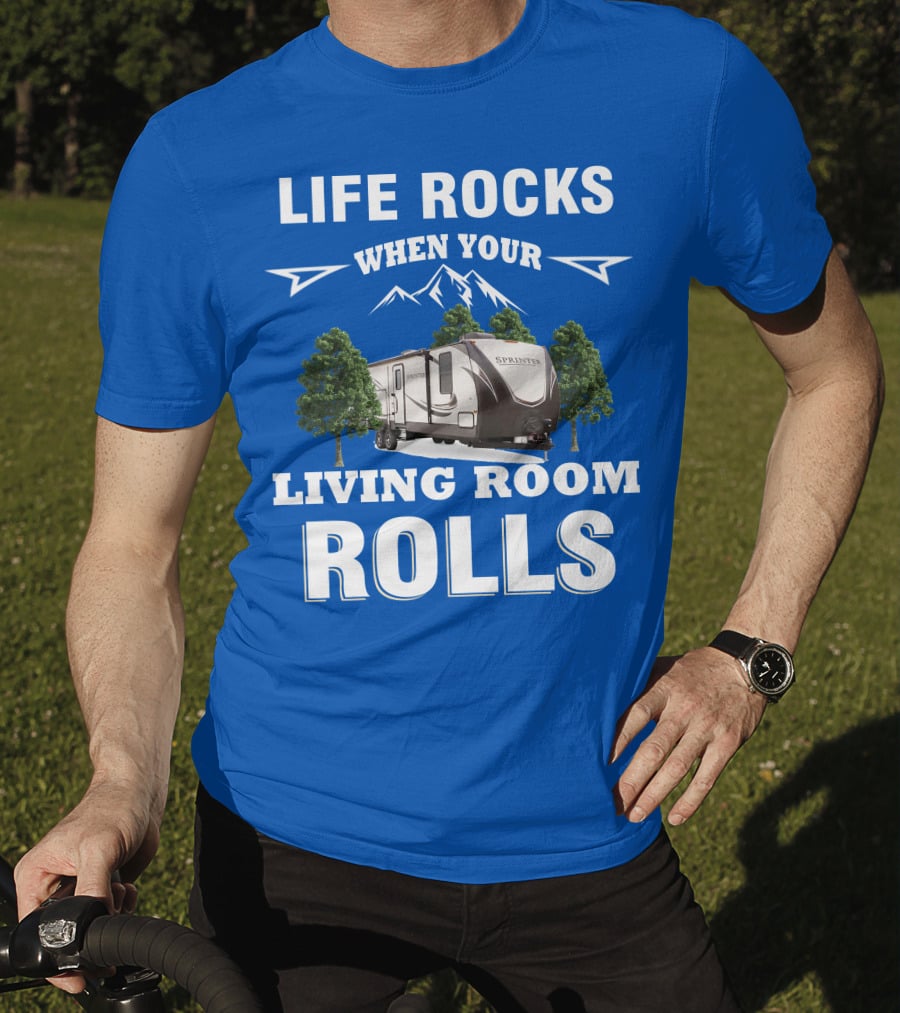 Life Rocks When Your Living Room Rolls Keystone RV Sprinter T-Shirt
