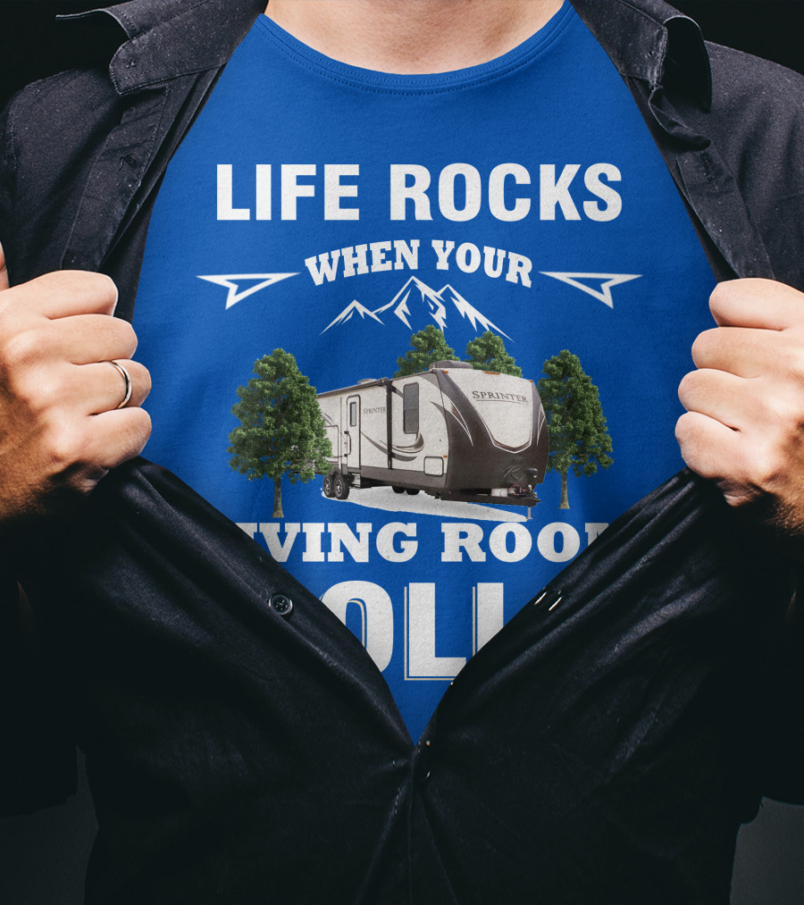 Life Rocks When Your Living Room Rolls Keystone RV Sprinter T-Shirt