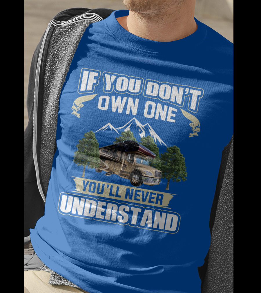 If You Don't Own One You'll Never Understand Jayco RV T-Shirt