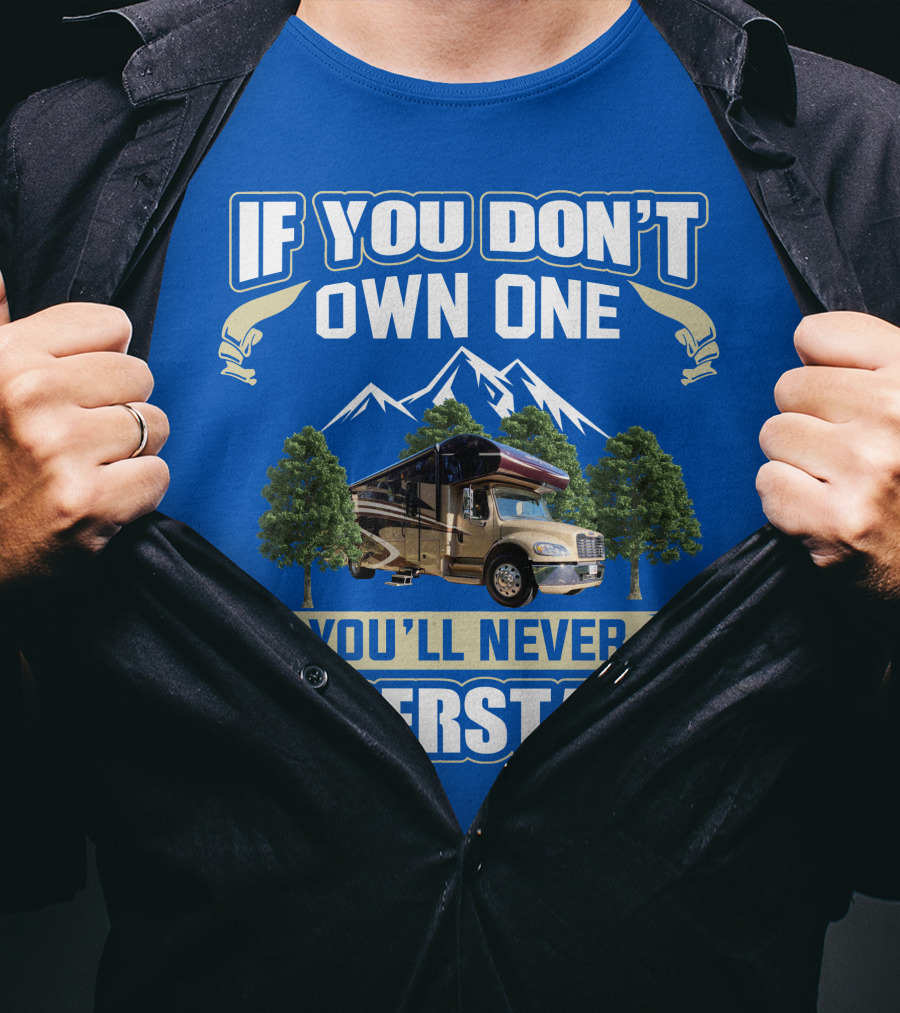 If You Don't Own One You'll Never Understand Jayco RV T-Shirt