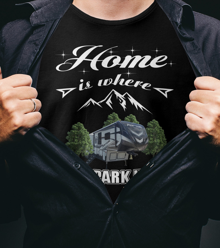 Home Is Where I Park It Keystone Raptor T-Shirt