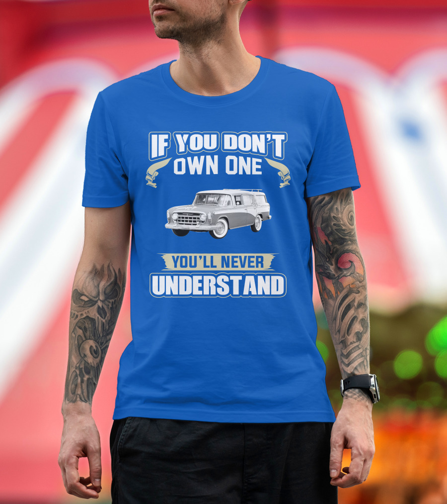 If You Don't Own One Vintage Car You'll Never Understand T-Shirt
