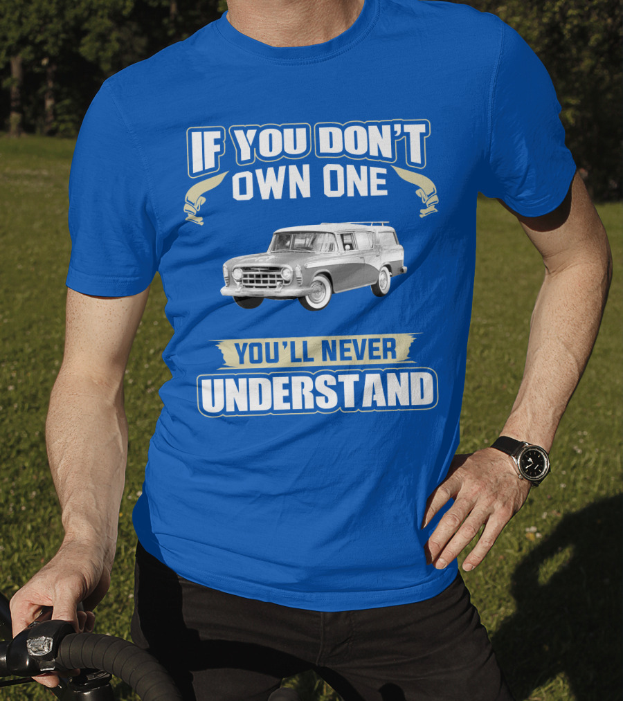 If You Don't Own One Vintage Car You'll Never Understand T-Shirt