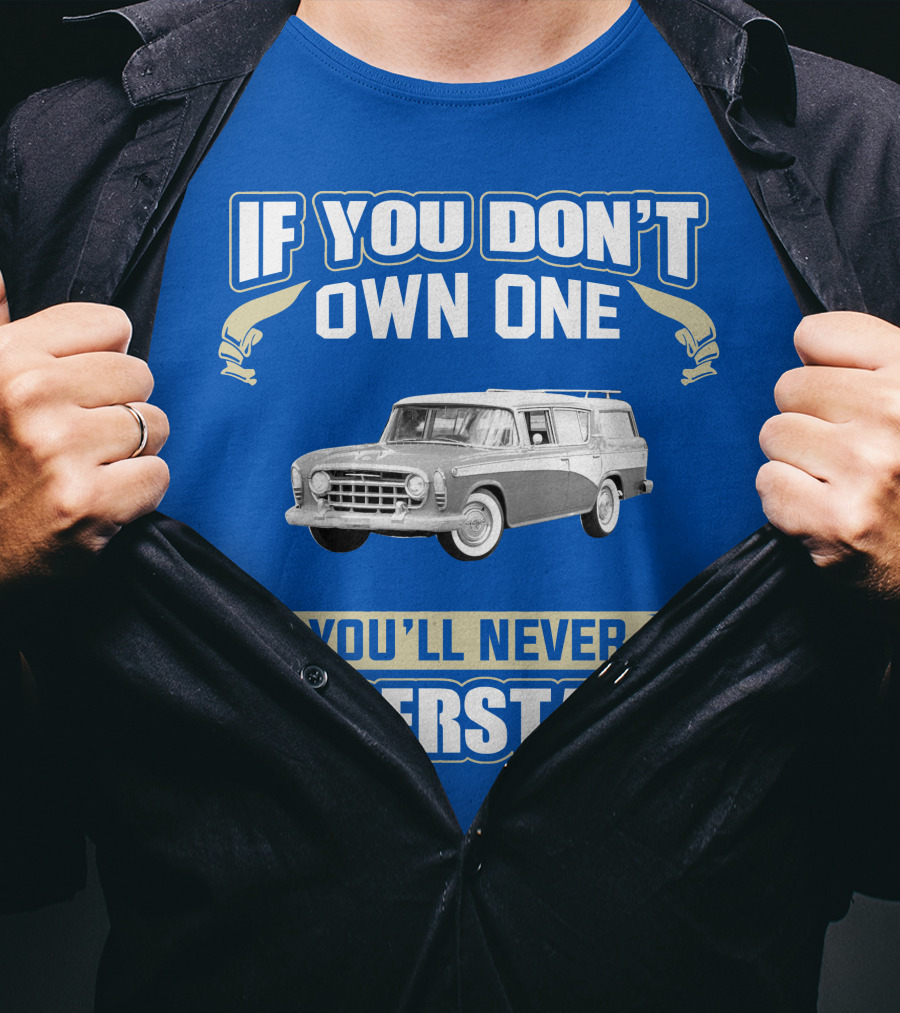 If You Don't Own One Vintage Car You'll Never Understand T-Shirt