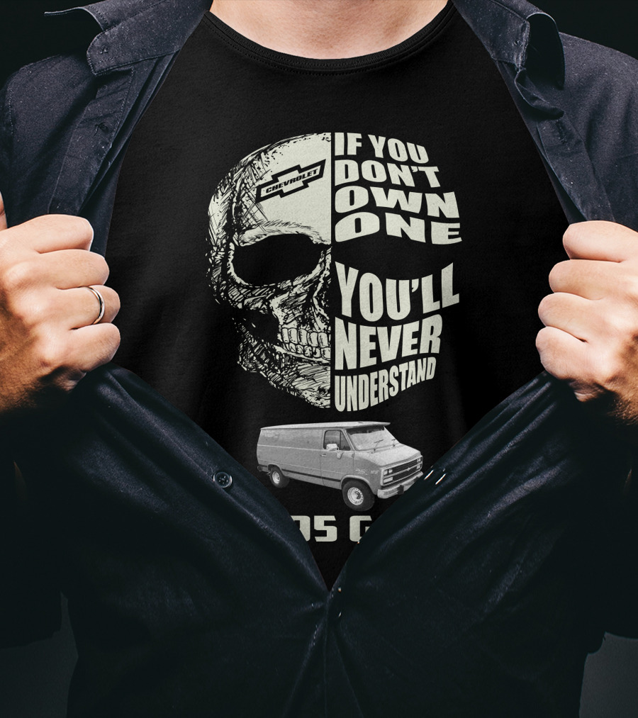 If You Don't Own One You'll Never Understand 1995 Chevy G20 T-Shirt