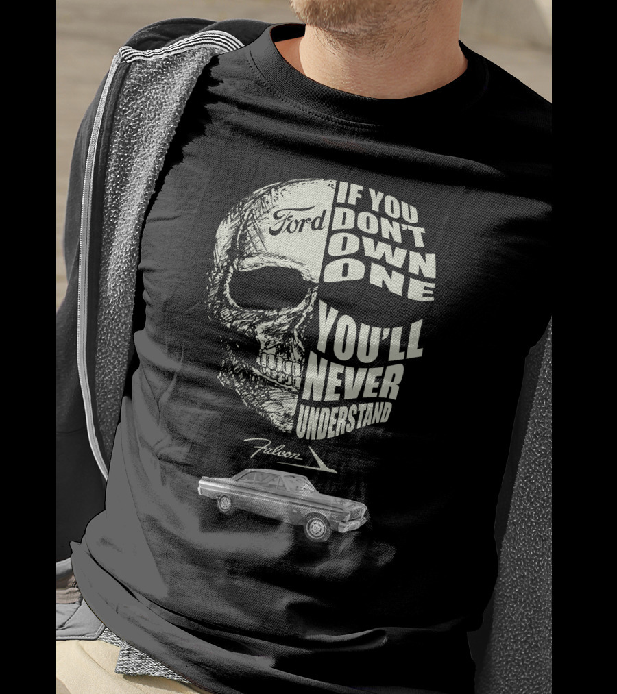 1965 Ford Falcon If You Don't Own One You'll Never Understand T-Shirt