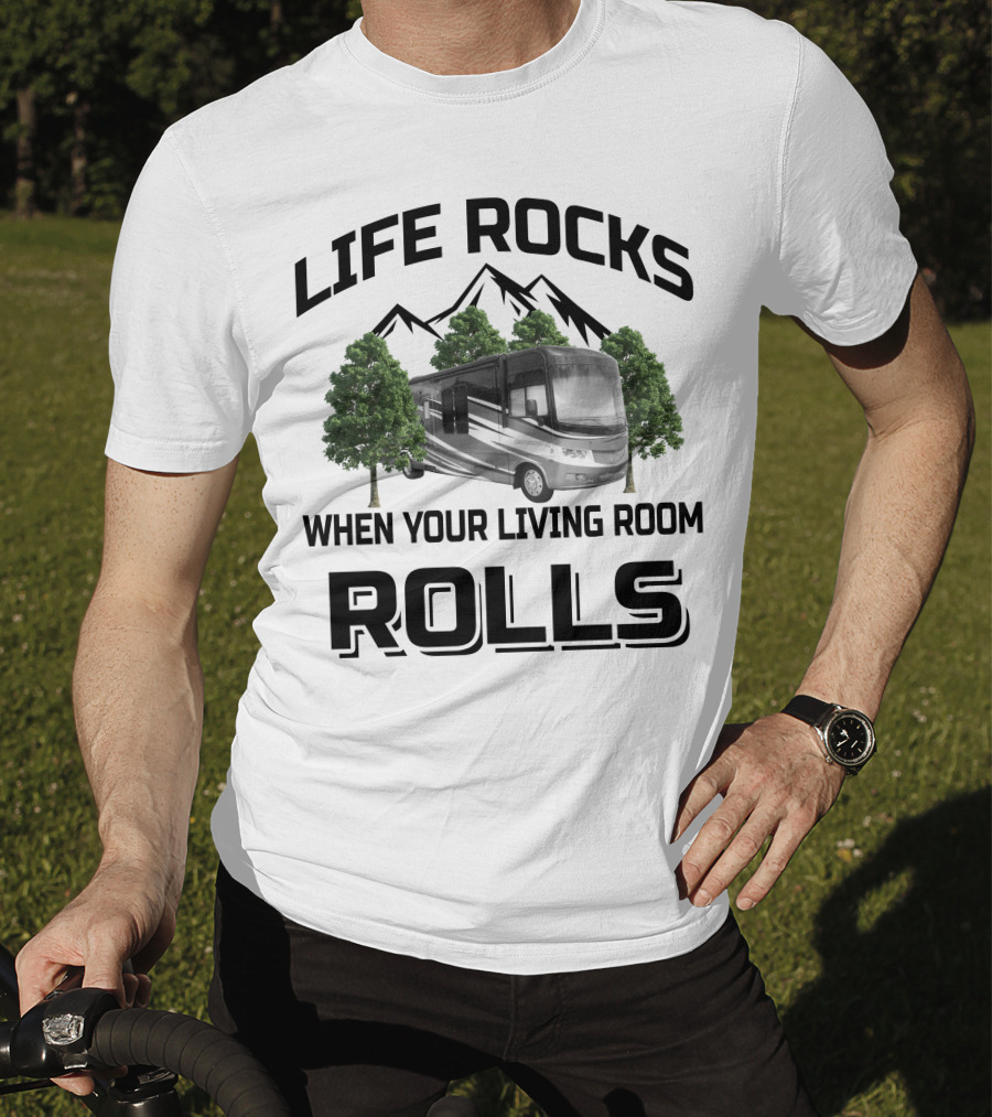Life Rocks When Your Living Room Rolls Georgetown RV T-Shirt