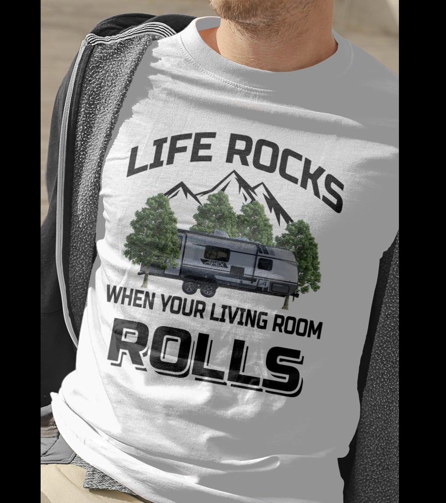 LIFE ROCKS WHEN YOUR LIVING ROOM ROLLS Coachmen RV APEX Mountain Trees T-Shirt