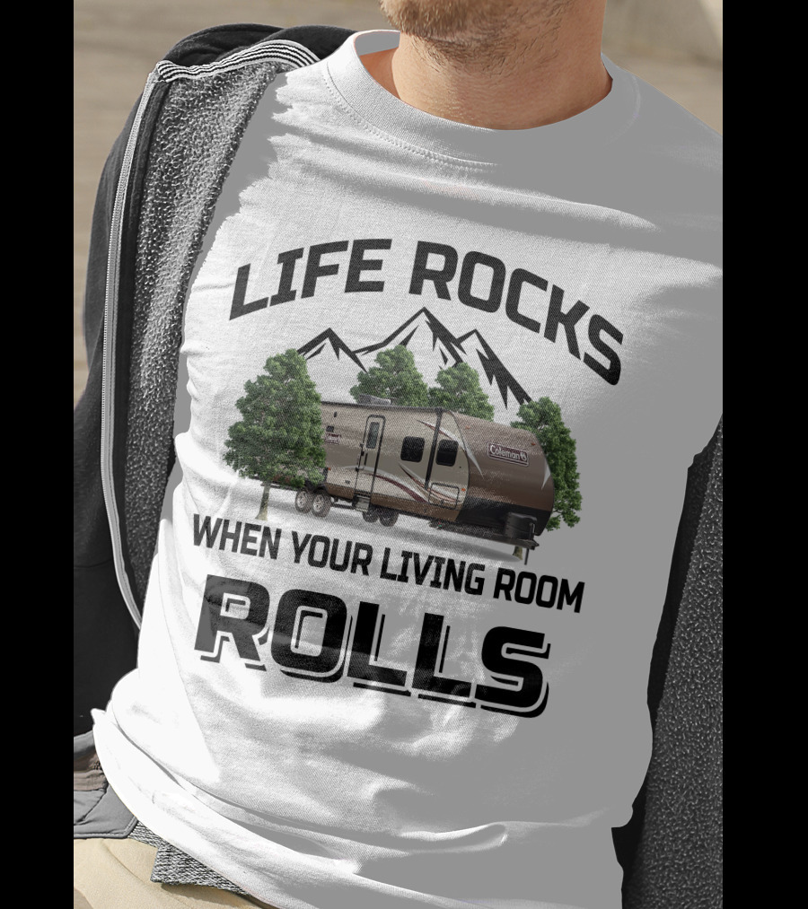 Life Rocks When Your Living Room Rolls Coleman Rv T-Shirt