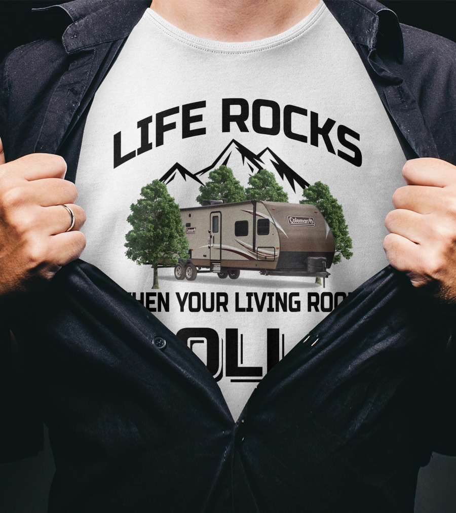 Life Rocks When Your Living Room Rolls Coleman Rv T-Shirt
