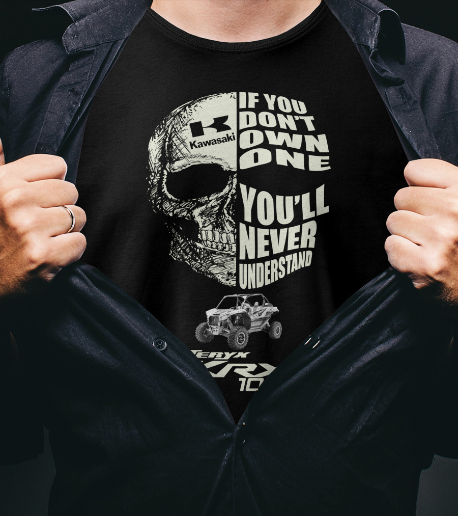 Kawasaki Teryx KRX 1000 Skulls If You Don't Own One You'll Never Understand T-Shirt