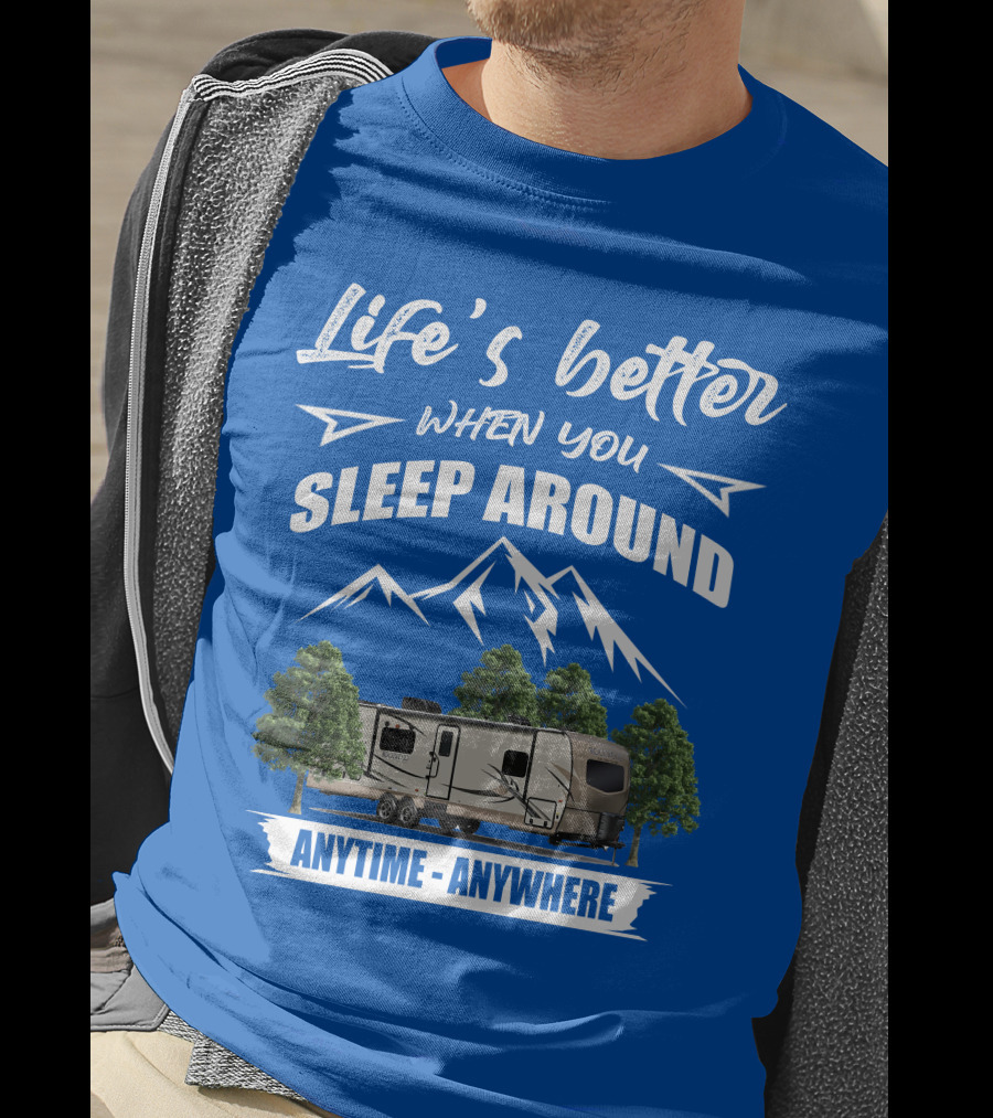 Rockwood Ultra Light Life's Better When You Sleep Around Anytime Anywhere T-Shirt